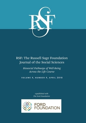 Rsf: The Russell Sage Foundation Journal of the Social Sciences: Biosocial Pathways of Well-Being Accross the Life Course by McDade, Thomas W.