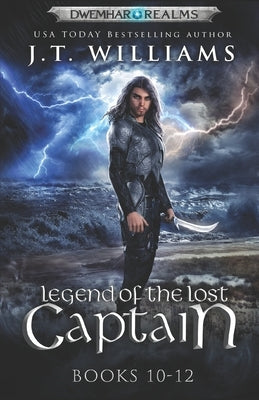 Legend of the Lost Captain: The Lost Captain (A Tale of the Dwemhar Trilogy) by Williams, J. T.