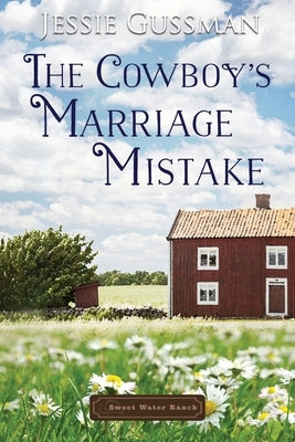 The Cowboy's Marriage Mistake by Gussman, Jessie