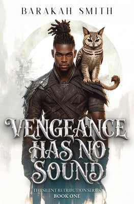 Vengeance Has No Sound: The Silent Retribution Series by Smith, Barakah