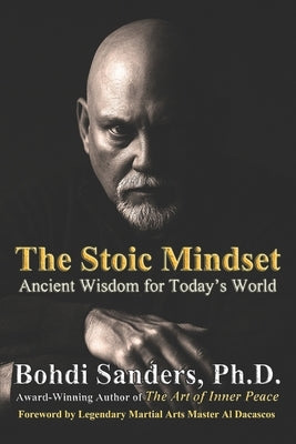 The Stoic Mindset: Ancient Wisdom for Today's World by Dacascos, Al