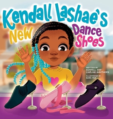 Kendall Lashae's New Dance Shoes by Smothers, Kendall L.