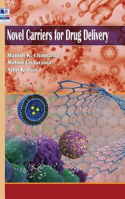 Novel Carriers for Drug Delivery by Chourasia, K. Manish