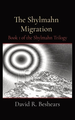 The Shylmahn Migration: Book 1 of the Shylmahn Trilogy by Beshears, David R.