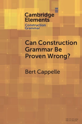 Can Construction Grammar Be Proven Wrong? by Cappelle, Bert