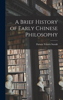 A Brief History of Early Chinese Philosophy by Teitaro, Suzuki Daisetz