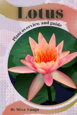 Lotus: Plant overview and guide by Lungu, Mixa