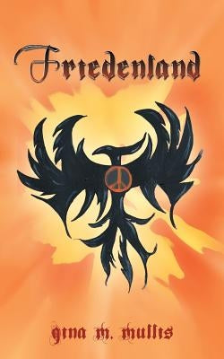 Friedenland by Mullis, Gina M.