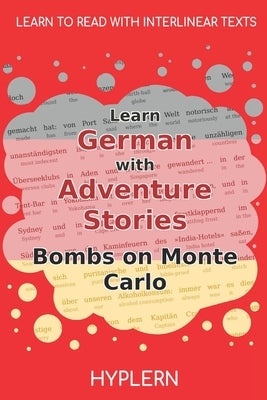 Learn German with Adventure Stories Bombs on Monte Carlo: Interlinear German to English by Van Den End, Kees