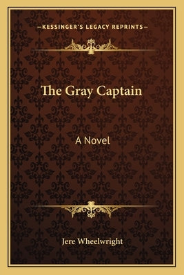 The Gray Captain by Wheelwright, Jere