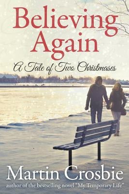 Believing Again: A Tale Of Two Christmases by Crosbie, Martin