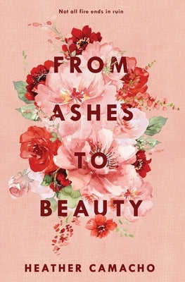 From Ashes to Beauty by Camacho, Heather
