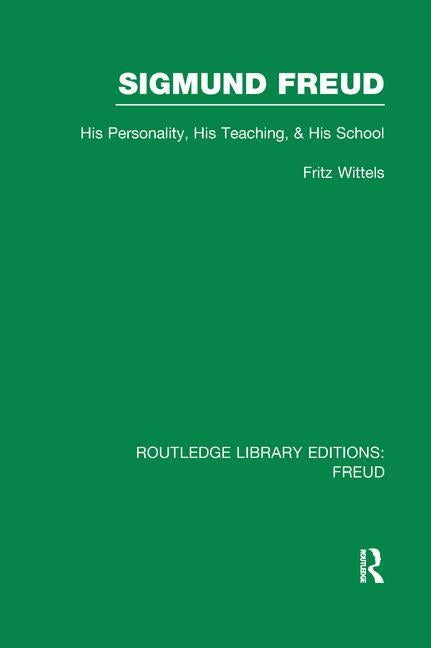 Sigmund Freud (Rle: Freud): His Personality, His Teaching and His School by Wittels, Fritz