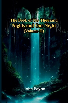 The Book Of The Thousand Nights And One Night (Volume Ii) by Payne, John