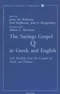 The Sayings Gospel of Q in Greek and English with Parallels from the Gospels of Mark and Thomas by Kloppenborg, Js