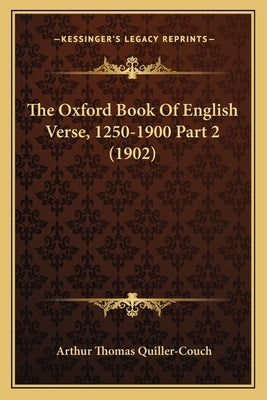 The Oxford Book Of English Verse, 1250-1900 Part 2 (1902) by Quiller-Couch, Arthur Thomas