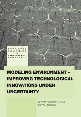Modeling Environment-Improving Technological Innovations Under Uncertainty by Golub, Alexander