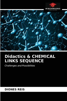 Didactics & CHEMICAL LINKS SEQUENCE by Reis, Diones