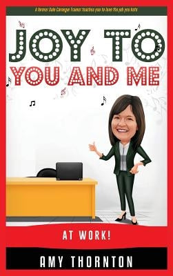 Joy to You and Me: At Work! by Thornton, Amy