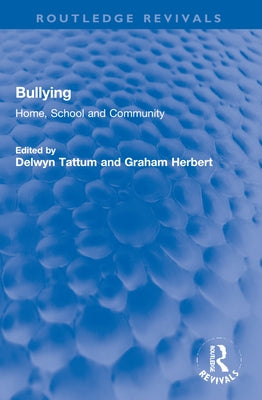 Bullying: Home, School and Community by Tattum, Delwyn