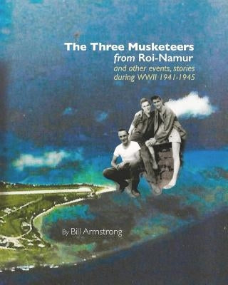 The Three Musketeers From Roi-Namur by Armstrong, Billie R.