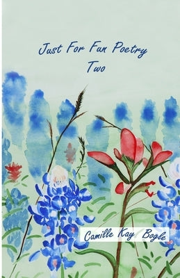 Just-For-Fun-Poetry Two by Bogle, James A.