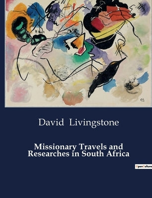 Missionary Travels and Researches in South Africa by Livingstone, David
