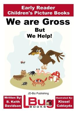 We are Gross, But We Help! - Early Reader - Children's Picture Books by Davidson, John