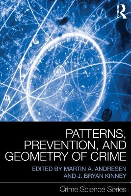 Patterns, Prevention, and Geometry of Crime by Andresen, Martin A.