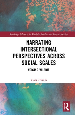Narrating Intersectional Perspectives Across Social Scales: Voicing Valerie by Thimm, Viola