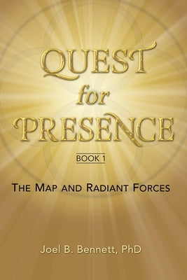 Quest for Presence Book 1: The Map and Radiant Forces by Bennett, Joel