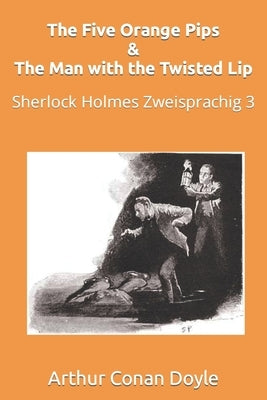 The Five Orange Pips & The Man with the Twisted Lip: Sherlock Holmes Zweisprachig 3 by Smith, Brian
