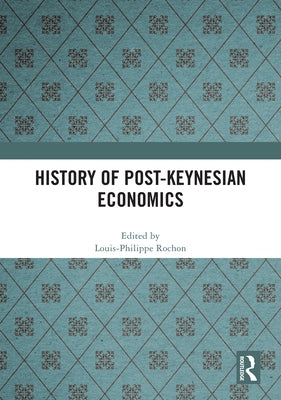 History of Post-Keynesian Economics by Rochon, Louis-Philippe