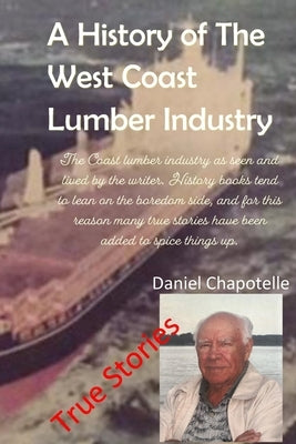 A History Of The West Coast Lumber Industry by Stories, XI True