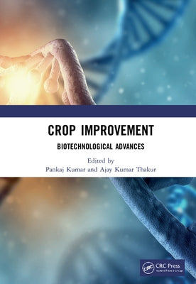 Crop Improvement: Biotechnological Advances by Kumar, Pankaj