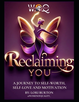 Woq: Reclaiming You: A JOURNEY TO SELF-WORTH, SELF-LOVE AND MOTIVATION by Burton, Don