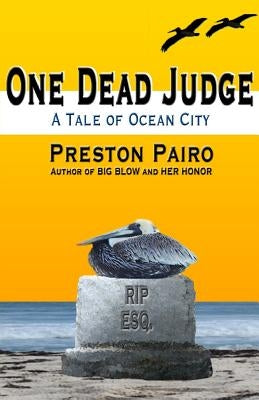 One Dead Judge: A Tale of Ocean City by Pairo, Preston