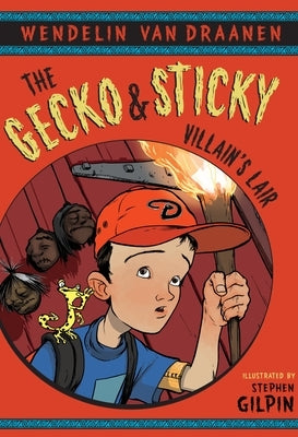 The Gecko and Sticky: Villain's Lair by Van Draanen, Wendelin