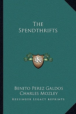 The Spendthrifts by Galdos, Benito Perez