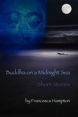 Buddha on a Midnight Sea - Short Stories by Hampton, Francesca