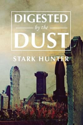 Digested by the Dust by Hunter, Stark