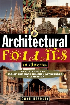 Architectural Follies in America by Headley, Gwyn