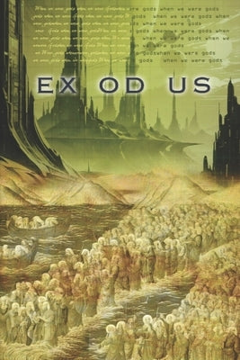 Exodus: Book II of When We Were Gods by Seltzer, Daniel