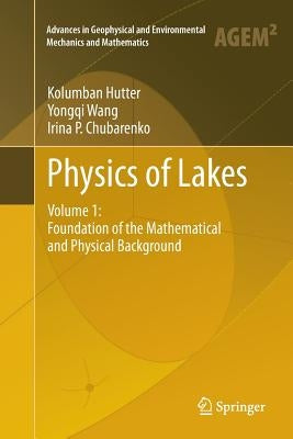 Physics of Lakes: Volume 1: Foundation of the Mathematical and Physical Background by Hutter, Kolumban
