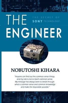 The Engineer: The Secret of Sony Technology by Kihara, Nobutoshi