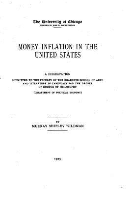 Money inflation in the United States, a study in social pathology by Wildman, Murray Shipley