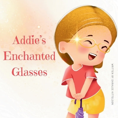 Addie's Enchanted Glasses by Kittelson, Daralee