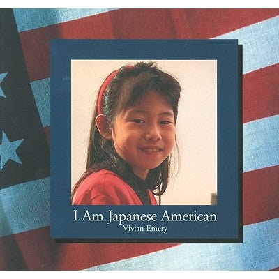 I Am Japanese American by Emery, Vivian