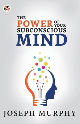 The Power of Your Subconscious Mind by Murphy, Joseph