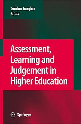 Assessment, Learning and Judgement in Higher Education by Joughin, Gordon